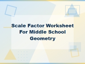 Exploring Scale Factors in Middle School Geometry