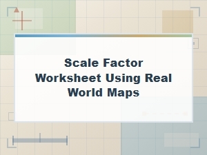 Real-World Map Scale Factor Practice