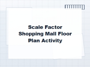 Designing a Shopping Mall Using Scale Factors