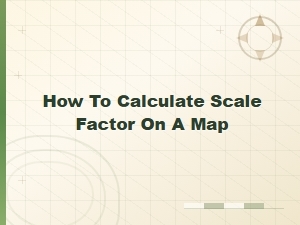 Understanding Map Scale Factor Calculations