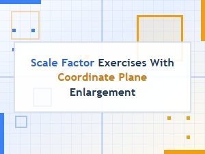 Exercising with Coordinate Plane Enlargements